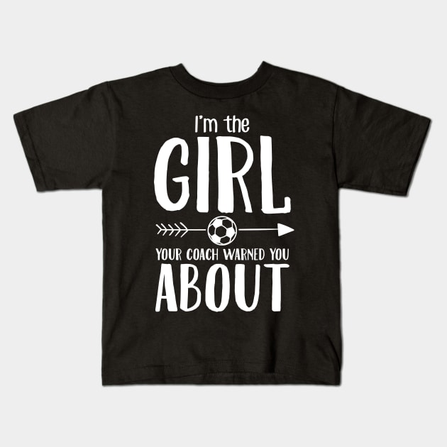 I'm the girl your coach warned you about Kids T-Shirt by captainmood